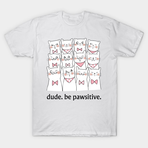 Cute Cat tee, Pet Lovers Gift, Positive Vibe Shirt T-Shirt by SailorDesign